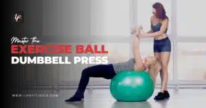 Woman performs exercise ball dumbbell press on green stability ball with spotter assisting - Life Fit India guide.