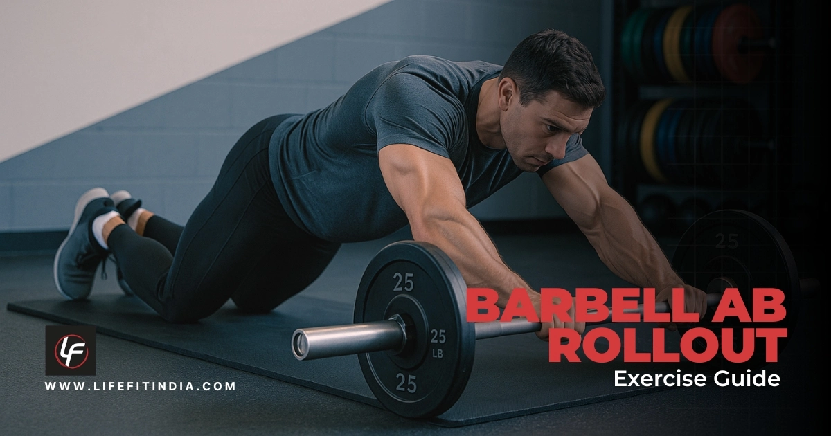 A man performing a barbell ab rollout with proper form, serving as the featured image for the LifeFit India exercise guide.